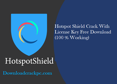 Hotspot Shield Crack With License Key Free Download (100 % Working)